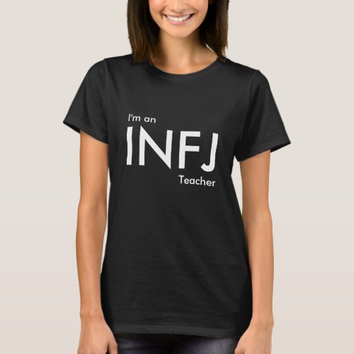 Custom Im an INFJ Teacher _ Personality Type T_Shirt