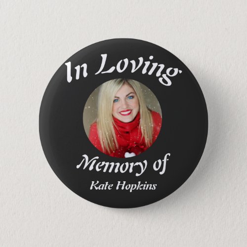 Custom In Loving Memory of Kate Hopkins photo  Button