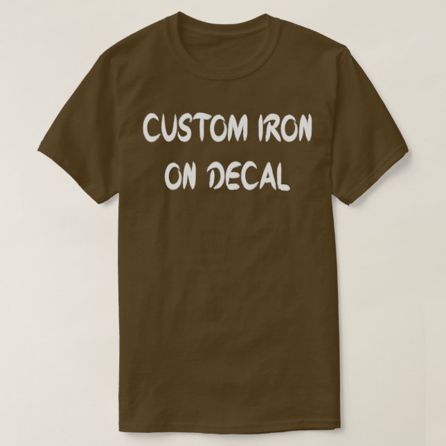 CUSTOM IRON ON DECAL T-Shirt (Design Front)
