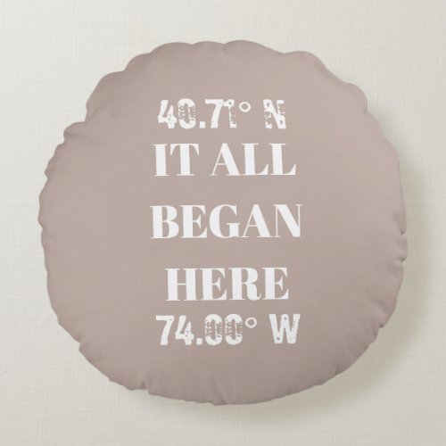 Custom It All Began Coordinates  Round Pillow