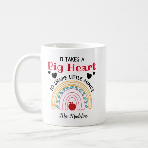 Custom It Takes A Big Heart To Shape Little Minds Coffee Mug