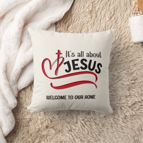 Custom ITS ALL ABOUT JESUS Christian WELCOME Throw Pillow