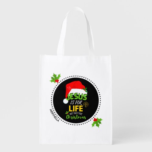 Custom JESUS IS FOR LIFE Not Just For Christmas Grocery Bag