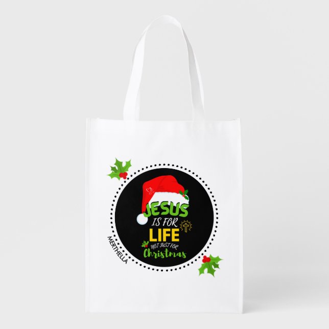 Custom JESUS IS FOR LIFE Not Just For Christmas Grocery Bag (Front)