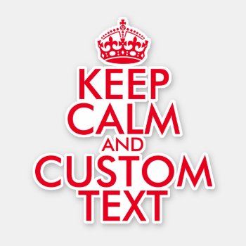 Custom Keep Calm And Carry On Contour-cut Vinyl Sticker by keepcalmmaker at Zazzle