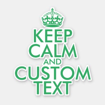 Custom Keep Calm And Carry On Green Vinyl Sticker by keepcalmmaker at Zazzle