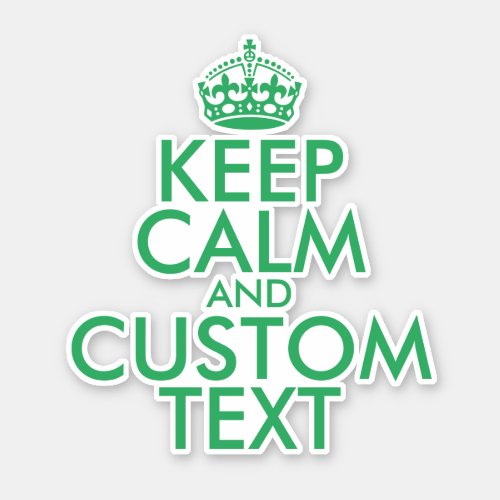 Custom keep calm and carry on green vinyl sticker
