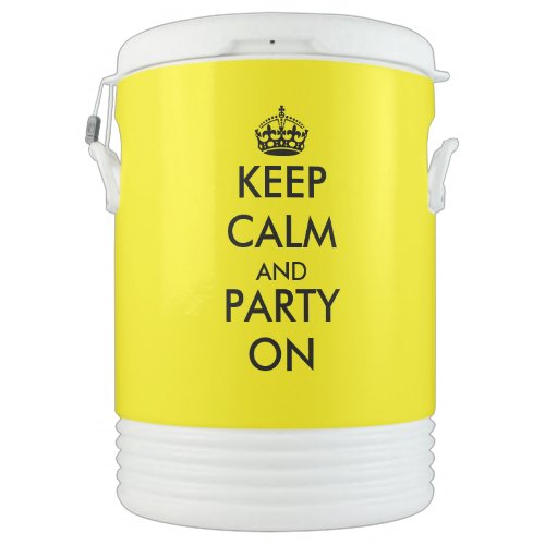 Custom keep calm and party on 10 gallon beverage cooler