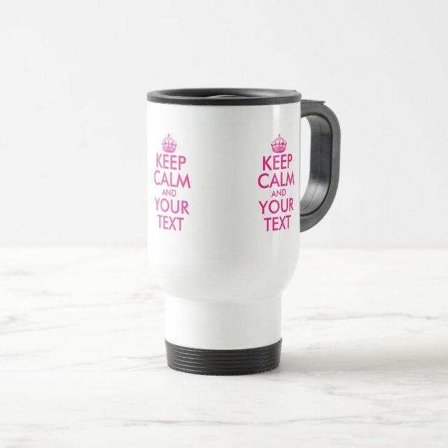 Custom keep calm carry on pink commuter to go travel mug (Front Right)