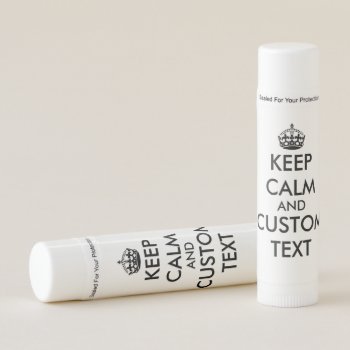 Custom Keep Calm Lip Balm Sticks With Fun Flavors by keepcalmmaker at Zazzle