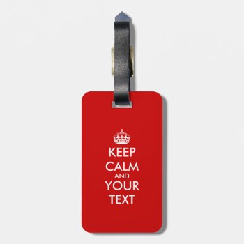 Custom Keep Calm Luggage Tag | Customizable Design by keepcalmmaker at Zazzle
