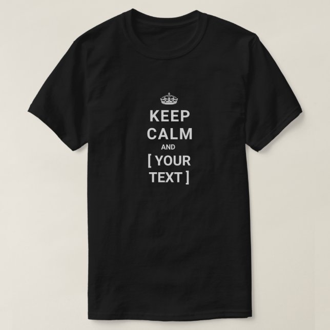 Custom Keep Calm  T-Shirt (Design Front)
