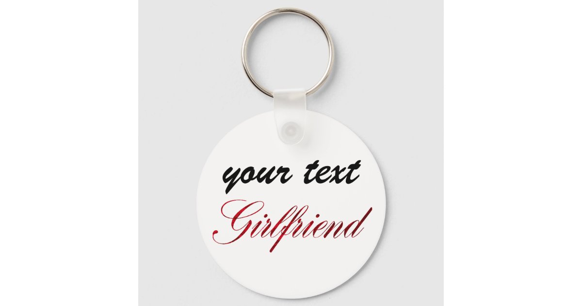 custom keychain - girlfriend | Zazzle