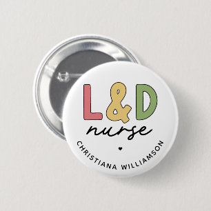 Custom L and D Nurse Labor and Delivery Nurse Button