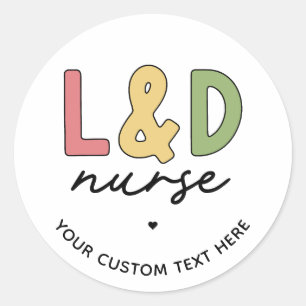 Custom L and D Nurse Labor and Delivery Nurse Classic Round Sticker