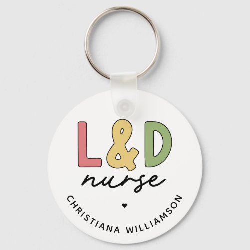 Custom L and D Nurse  Labor and Delivery Nurse Keychain