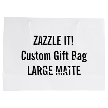 Custom Large Matte Gift Bag Blank Template by GoOnZazzleIt at Zazzle