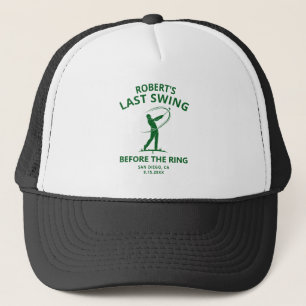 Custom Last Swing Before the Ring Bachelor Party Trucker Hat