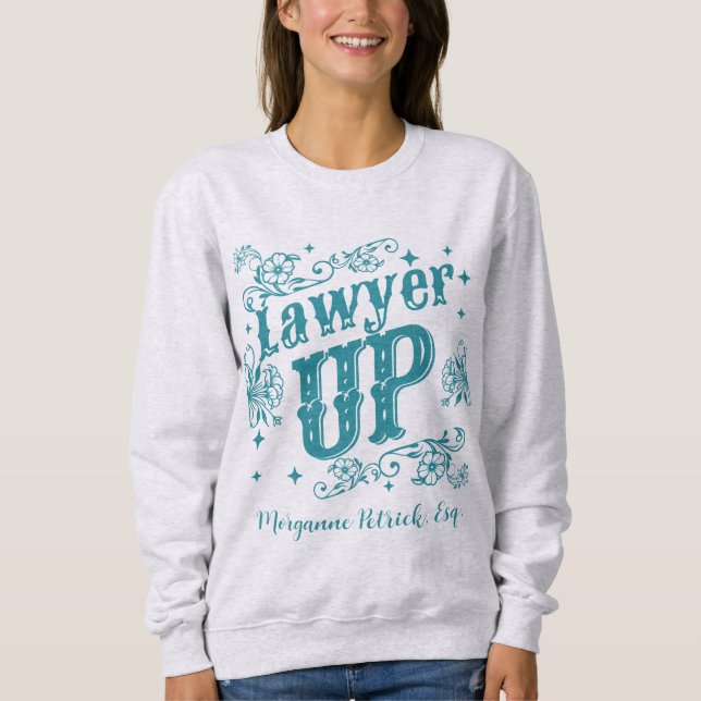 Custom Lawyer Up Law School Graduation Gift  Sweatshirt (Front)