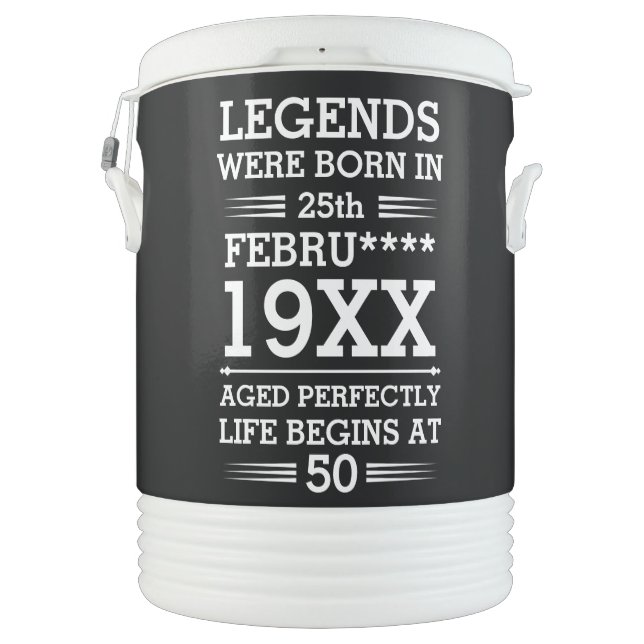 Custom Legends Were Born in Date Month Year Age Beverage Cooler (Back)