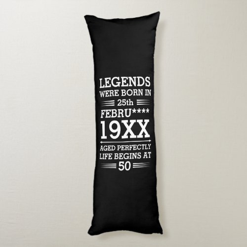 Custom Legends Were Born in Date Month Year Age Body Pillow