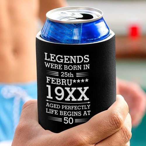 Custom Legends Were Born in Date Month Year Age Can Cooler