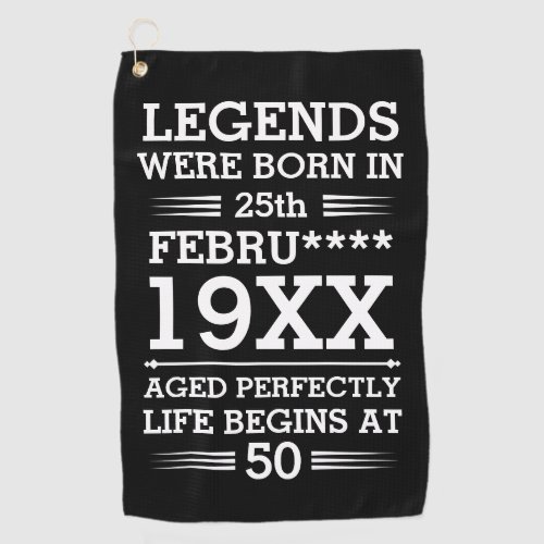 Custom Legends Were Born in Date Month Year Age Golf Towel