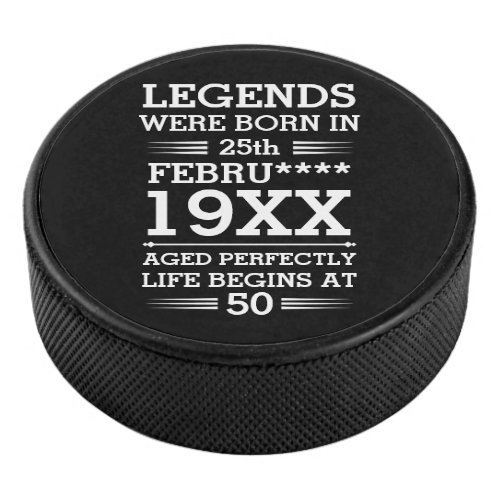 Custom Legends Were Born in Date Month Year Age Hockey Puck