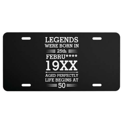 Custom Legends Were Born in Date Month Year Age License Plate