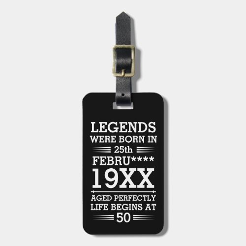Custom Legends Were Born in Date Month Year Age Luggage Tag