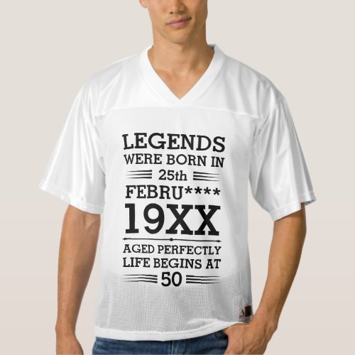 Custom Legends Were Born in Date Month Year Age Mens Football Jersey