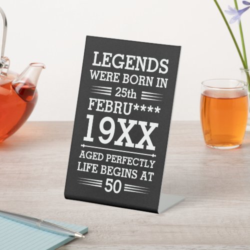Custom Legends Were Born in Date Month Year Age Pedestal Sign