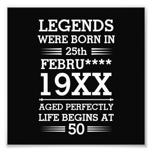 Custom Legends Were Born in Date Month Year Age Photo Print