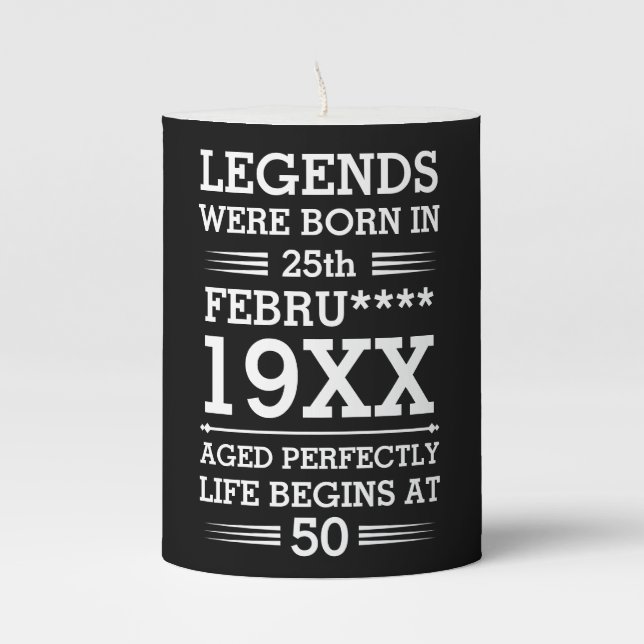 Custom Legends Were Born in Date Month Year Age Pillar Candle (Front)