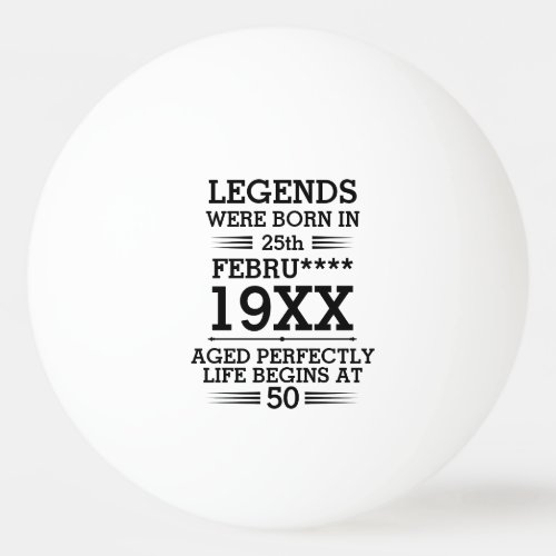 Custom Legends Were Born in Date Month Year Age Ping Pong Ball
