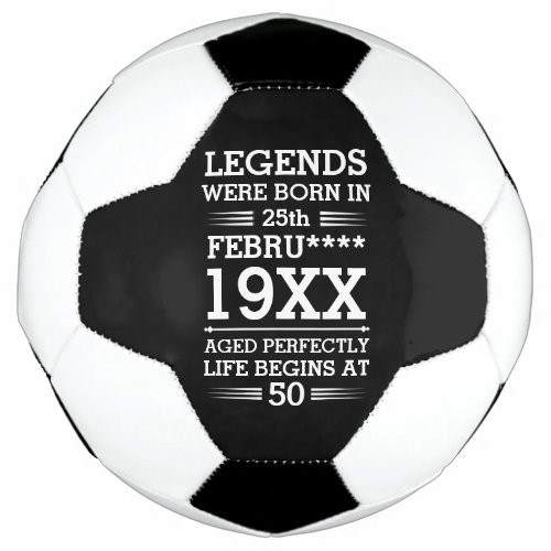 Custom Legends Were Born in Date Month Year Age Soccer Ball