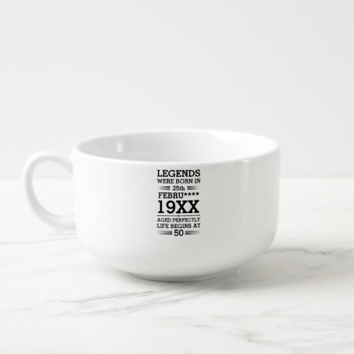 Custom Legends Were Born in Date Month Year Age Soup Mug