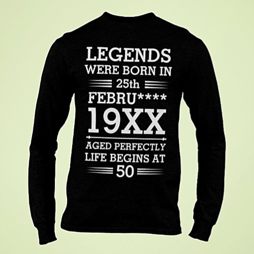 Custom Legends Were Born in Date Month Year Age T_Shirt