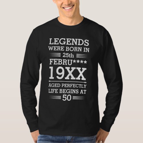 Custom Legends Were Born in Date Month Year Age T_Shirt