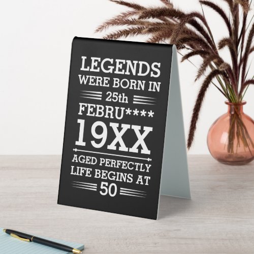 Custom Legends Were Born in Date Month Year Age Table Tent Sign