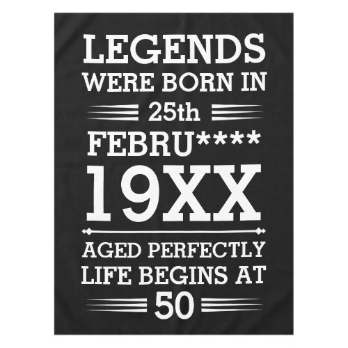 Custom Legends Were Born in Date Month Year Age Tablecloth