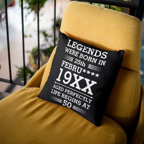 Custom Legends Were Born in Date Month Year Age Throw Pillow