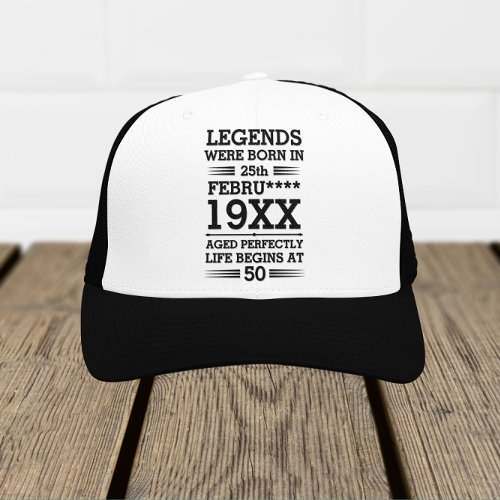 Custom Legends Were Born in Date Month Year Age Trucker Hat