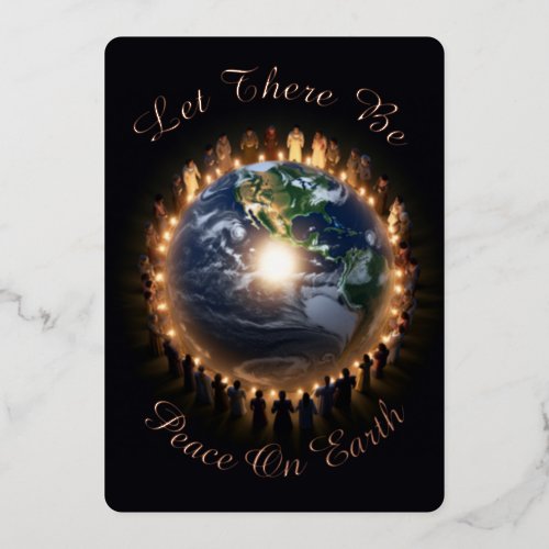 Custom Let There Be Peace On Earth Global Peace Foil Holiday Card