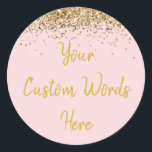 Custom Light Blush Pink Gold Birthday Party Favor Classic Round Sticker<br><div class="desc">personalized sweet 16 label quinceanera,  mis quince 30th 40th 50th,  15th 16th 18th 20th 21st,  25th 10th 5th personalised anniversary,  vow renewal wedding reception gift,  son husband him his grandson,  boy baby shower her granddaughter,  girl daughter wife uni graduation,  college graduate high school glitter,  bridal bachelorette hen do night</div>