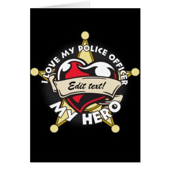 Custom Love My Police Officer by LawEnforcementGifts at Zazzle