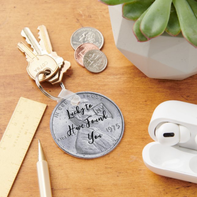 Custom Lucky To Have Found You Printed Penny Keychain (Desk)