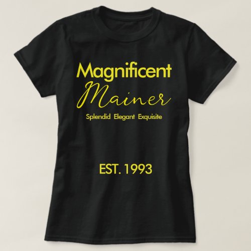 Custom Magnificent Mainer Yellow Birthday Gift T_Shirt