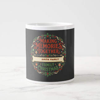 Custom Making Memories Together Family Christmas Giant Coffee Mug