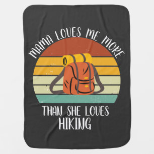 CUSTOM Mama Loves Me More Than She Loves Hiking Baby Blanket